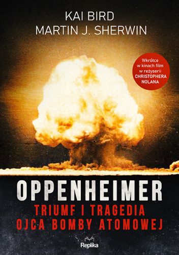  okładka książki: Oppenheimer: triumf i tragedia ojca bomby atomowej 