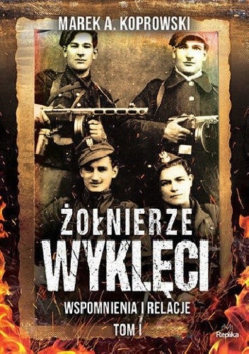  okładka książki: Żołnierze wyklęci: wspomnienia i relacje t. 1 