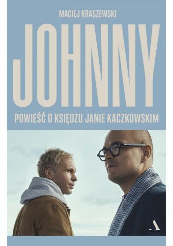  okładka książki: Johnny: powieść o księdzu Janie Kaczkowskim 