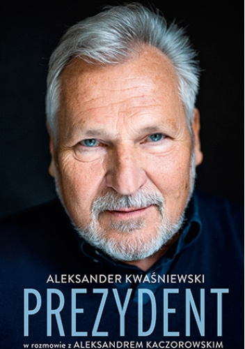  okładka książki: Prezydent: Aleksander Kwaśniewski 
