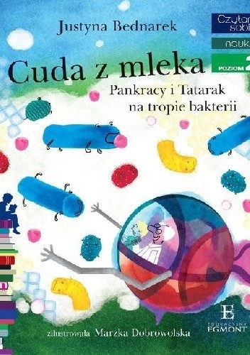  okładka książki: Cuda z mleka: Pankracy i Tatarak na tropie bakterii 