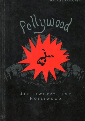  okładka książki: Pollywood: jak stworzyliśmy Hollywood 